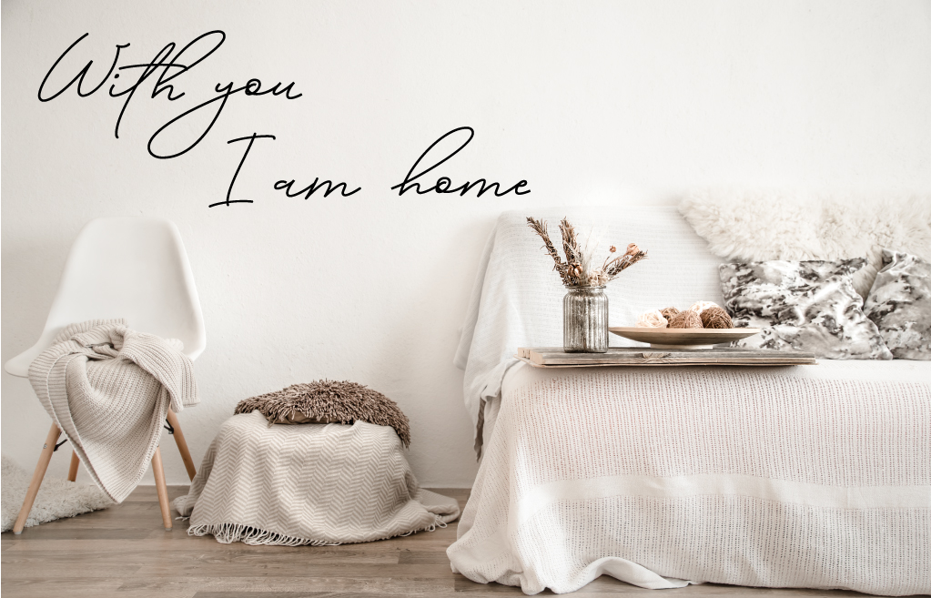 With you i am home